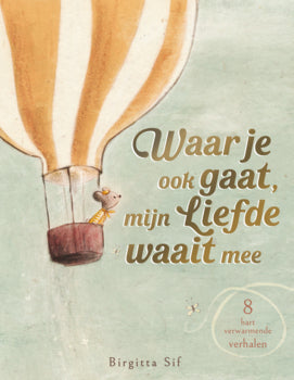 Waar Je Ook Gaat, Mijn Liefde Gaat Mee